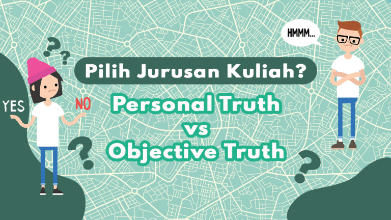 Personal Truth vs Objective Truth: Pilih jurusan Kuliah! 4 Pilih Jurusan Kuliah : Personal Truth vs Objective Truth ? - Ahasna
