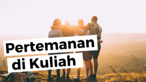 Pertemanan di Kuliah Gimana, Sih? 2 Cerita dan Bagaimana Pertemanan di Kuliah - Ahasna