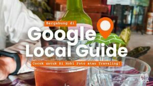 Google Local Guide, Cocok untuk Si Hobi Foto atau Traveling! 2 Google Local Guide