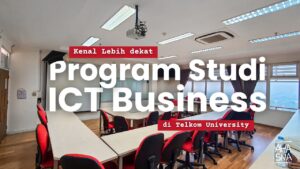 Kenal Lebih Dekat dengan Prodi ICT Business 1 ICT Business Telkom University