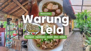 Ngebaso di Warung Lela, Enak dan Adem! 4 Review Warung Lela