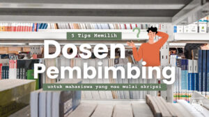 5 Tips Memilih Dosen Pembimbing untuk Skripsi 8 Tips Memilih Dosen Pembimbing Skripsi untuk mahasiswa
