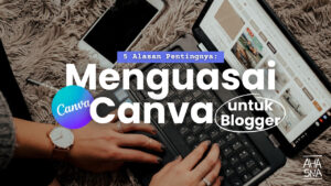 5 Alasan Pentingnya Menguasai Canva untuk Blogger 7 5 Alasan Pentingnya Menguasai Canva untuk Blogger - Ahasna