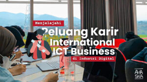 Jelajahi 5 Peluang Karir International ICT Business di Industri Digital 8 Jelajahi 5 Peluang Karir International ICT Business di Industri Digital - Ahasna