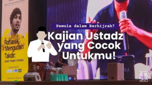 Pemula dalam Berhijrah? Ini 3 Kajian Ustadz yang Cocok Untukmu 5 Pemula dalam Berhijrah? Ini 3 Kajian Ustadz yang Cocok Untukmu - Ahasna