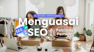 Kenapa SEO penting dipelajari oleh pebisnis pemula? ini 6 alasannya! 1 Kenapa SEO penting dipelajari oleh pebisnis pemula? ini 6 alasannya! - Ahasna