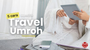Ini 5 Cara Mencari Travel Umroh yang Trusted! Udah Tau, Belum? 9 Ini 5 Cara Mencari Travel Umroh yang Trusted! Udah Tau, Belum? - Ahasna