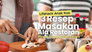 Anak Kos Wajib Tau, 3 Resep Masakan Ala Restoran di Kosan pakai Royco Saus Tiram 4 Anak Kos Wajib Tau, 3 Resep Masakan Ala Restoran di Kosan pakai Royco Saus Tiram - Ahasna