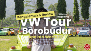 Wisata Magelang: Pengalaman dan Review VW Tour Borobudur, Apakah Worth It? 3 Wisata Magelang: Pengalaman dan Review VW Tour Borobudur, Apakah Worth It? - Ahasna