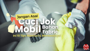 Jangan Asal Cuci Jok Mobil Berbahan Fabric, ini 10 Tipsnya! 7 Jangan Asal Cuci Jok Mobil Berbahan Fabric, ini 10 Tipsnya! - Ahasna