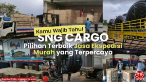 SNG Cargo: Pilihan Terbaik Jasa Ekspedisi Murah yang Terpercaya 6 SNG Cargo: Pilihan Terbaik Jasa Ekspedisi Murah yang Terpercaya - Ahasna