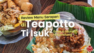Teapotto Ti Isuk2: Tempat Sarapan Enak dan Murah di Bandung 1 Teapotto Ti Isuk2: Tempat Sarapan Enak dan Murah di Bandung - Ahasna