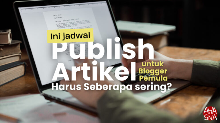 Seberapa Sering Harus Publish Artikel untuk Blogger Pemula? 7 Seberapa sering publish artikel untuk Blogger Pemula - Ahasna