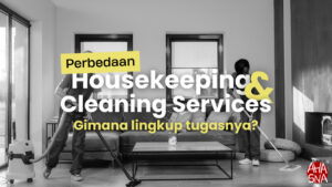 Apa Bedanya Housekeeping dan Cleaning Service? 1 Apa Bedanya Housekeeping dan Cleaning Service? - Ahasna
