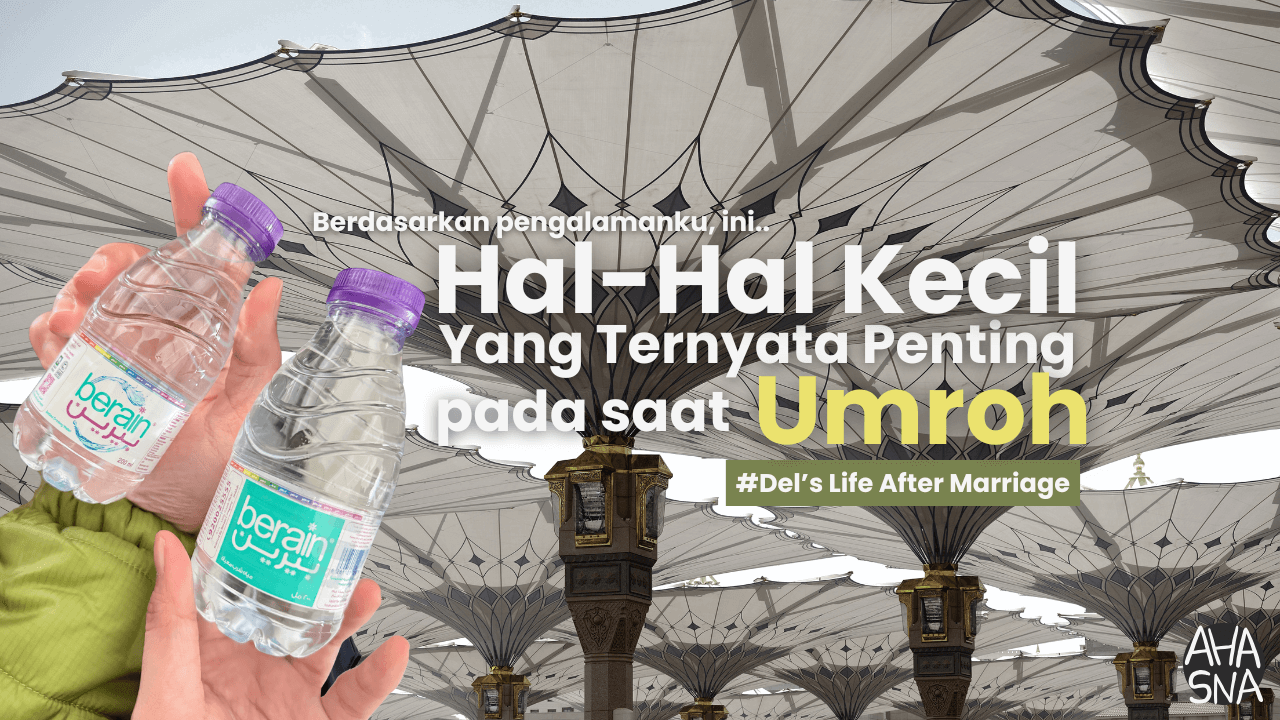 Adela Hasna's Personal Blog 14 Hal-hal Kecil yang Baru Terasa Penting Saat Sudah di Tanah Suci - Ahasna